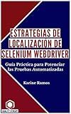 Estrategias de Localización de Selenium WebDriver: Guía Práctica para Potenciar las Pruebas Automatizadas (Spanish Edition)