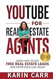 YouTube for Real Estate Agents: Learn how to get free real estate leads and never cold call again
