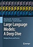 Large Language Models: A Deep Dive: Bridging Theory and Practice