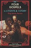 The 4 GOSPELS in 4 Fonts & 1 Story: King James Version