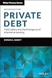 Private Debt: Yield, Safety and the Emergence of Alternative Lending (Wiley Finance)