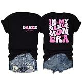in My Dance Mom Era Shirt Women Mama T-Shirt Mom Life Tops Momma Short Sleeve Tee Black