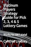 Platinum Players Strategy Guide for Pick 2, 3, 4 & 5 Lottery Games: Works for ANY state!