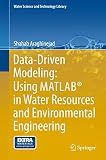 Data-Driven Modeling: Using MATLAB® in Water Resources and Environmental Engineering (Water Science and Technology Library, 67)