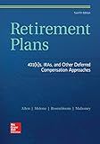 Retirement Plans: 401(k)s, IRAs, and Other Deferred Compensation Approaches