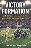 Victory Formation: Unlocking the history and mystery of football’s most misunderstood play