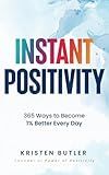 INSTANT POSITIVITY: 365 Ways to Become 1% Better Every Day