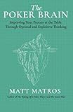 The Poker Brain: Improving Your Process at the Table Through Optimal and Exploitive Thinking
