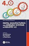 Digital Manufacturing and Assembly Systems in Industry 4.0 (Science, Technology, and Management)
