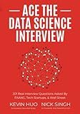 Ace the Data Science Interview: 201 Real Interview Questions Asked By FAANG, Tech Startups, & Wall Street