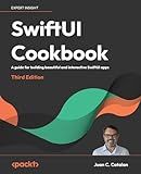 SwiftUI Cookbook: A guide for building beautiful and interactive SwiftUI apps
