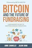 Bitcoin and the Future of Fundraising: A Beginner’s Guide to Cryptocurrency Donations