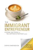 The Immigrant Entrepreneur: 19 Practical Hacks for Business Resilience and Growth in an Adopted Country