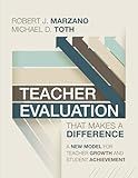 Teacher Evaluation That Makes a Difference: A New Model for Teacher Growth and Student Achievement