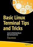 Basic Linux Terminal Tips and Tricks: Learn to Work Quickly on the Command Line