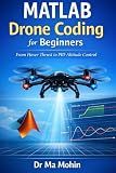 MATLAB Drone Coding for Beginners: From Hover Thrust to PID Altitude Control