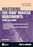 Mastering the ISDA Master Agreements: A Practical Guide for Negotiation (The Mastering Series)