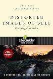 Distorted Images of Self: Restoring Our Vision (LifeGuide Bible Studies)