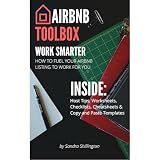 Airbnb Toolbox: How to Become an Airbnb Host, Make Money on Airbnb + Manage Your Vacation Rental (Includes Copy/Paste Templates): How to Profit From Your Airbnb Listing of Your Home or Rental Property