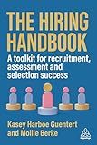 The Hiring Handbook: A Toolkit for Recruitment, Assessment, and Selection Success