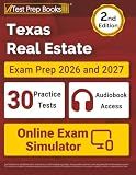 Texas Real Estate Exam Prep 2026 and 2027: 30 Full-Length Practice Tests + Study Guide Book + Audiobook Access + Online Exam Simulator: [2nd Edition]