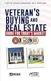 VETERAN'S BUYING AND REAL ESTATE GUIDE FOR TODAY'S MARKET (US Military Veterans Educational and Resources Book Series by VetMentors LLC)