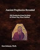 Ancient Prophecies Revealed: 500 Prophecies Listed In Order Of When They Were Fulfilled