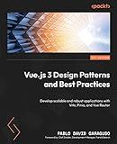 Vue.js 3 Design Patterns and Best Practices: Develop scalable and robust applications with Vite, Pinia, and Vue Router