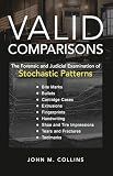 Valid Comparisons: The Forensic and Judicial Examination of Stochastic Patterns
