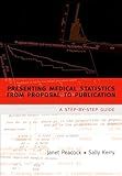 Presenting Medical Statistics from Proposal to Publication: A Step-by-step Guide