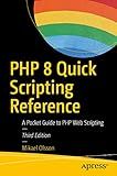 PHP 8 Quick Scripting Reference: A Pocket Guide to PHP Web Scripting