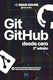 Git y GitHub desde cero: Guía de estudio teórico-práctica paso a paso más curso en vídeo (Spanish Edition)