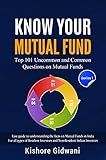 Know Your Mutual Fund: Top 101 Uncommon and Common Questions on Mutual Funds (Series 1)