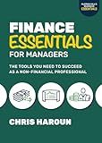 Finance Essentials for Managers: The Tools You Need to Succeed as a Nonfinancial Professional (Business Essentials)
