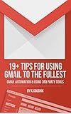 19 PLUS TIPS FOR USING GMAIL TO THE FULLEST: GMAIL AUTOMATION AND USING THIRD PARTY TOOLS