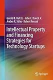 Intellectual Property and Financing Strategies for Technology Startups