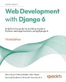 Web Development with Django 6: A definitive guide to building modern Python web applications using Django 6