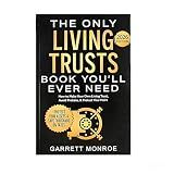 The Only Living Trusts Book You‘ll Ever Need, 2026 Living Trusts Guidebook to Estate Planning & Asset Protection, A Comprehensive Handbook for Effective Legacy Planning