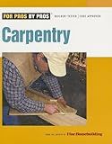 Carpentry: Builder-Tested, Code Approved (For Pros by Pros)