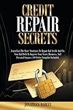 Credit Repair Secrets: Learn Fast The Basic Strategies To Repair Bad Credit And Fix Your Bad Debt To Improve Your Score, Business, And Personal Finance. 609 Letter Template Included.