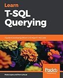 Learn T-SQL Querying: A guide to developing efficient and elegant T-SQL code