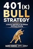 401(k) Bull Strategy: A Smarter Approach to Tax-Efficient Retirement Planning