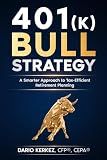 401(k) Bull Strategy: A Smarter Approach to Tax-Efficient Retirement Planning