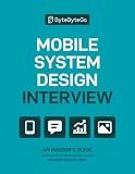Mobile System Design Interview: An Insider’s Guide