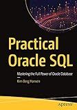 Practical Oracle SQL: Mastering the Full Power of Oracle Database