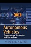Autonomous Vehicles: Opportunities, Strategies, and Challenges: 2024 Updated Fifth Edition