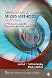 Developing a Mixed Methods Proposal: A Practical Guide for Beginning Researchers (Mixed Methods Research Series)