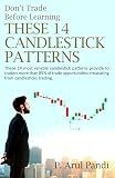 DON'T TRADE BEFORE LEARNING THESE 14 CANDLESTICK PATTERNS: These 14 most reliable candlestick patterns provide to traders more than 85% of trade opportunities emanating from candlesticks trading.