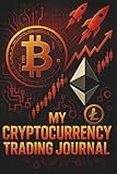 Crypto Trading Journal - Performance Tracker: Master Psychology, Track Trades & Maximize Profits - Complete Log Book for Bitcoin, Altcoins & Digital Assets