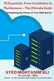 IIS Essentials: From Installation to Maintenance - The Ultimate Guide: Unleashing the Power of Your Web Server